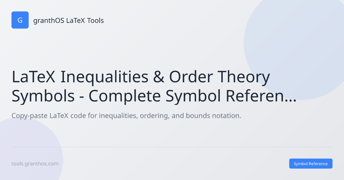LaTeX Inequalities & Order Theory Symbols | Free Symbol Reference